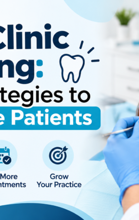 Dental clinic marketing strategies to attract more patients.